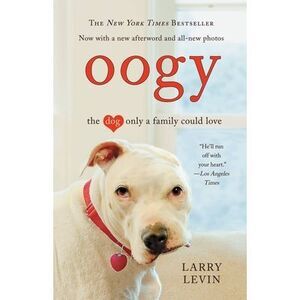 Oogy: The Dog Only a Family Could Love -- Larry Levin